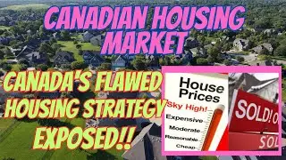 Canada&rsquo;s Flawed Housing Strategy Exposed!! - 2023 Canadian Housing Market