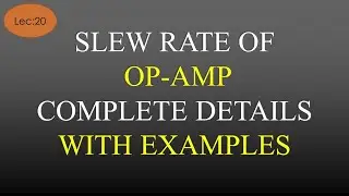 Lec-20 Slew Rate of Op Amp All Details | LICA | R K Classes | Hindi |