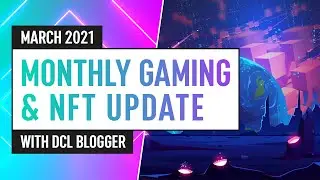 Crypto Gaming & NFTs: News, Innovation & Development &ndash; March 2021 Update