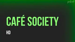 podcast: Caf&eacute; Society (2016) - HD Full Movie Podcast Episode | Film Review