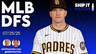 MLB DFS | 7/25/25 | DraftKings DFS Picks, Plays and Process