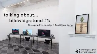 Talking about... bildwiderstand #1: Susanne Fasbender und Matthias Jung