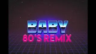 Baby 80's Remix- Justin Bieber