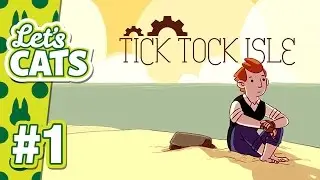 Tick Tock Isle #1: Getting Lost At Home &ndash; Let's Cats