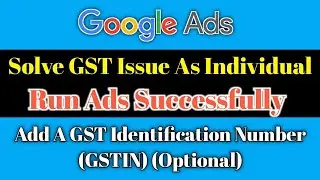 Google AdWords GST Problem Solution | GST | GST Identification Number | GSTIN Issue | YouTube