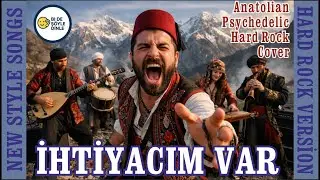 Ihtiyacım var Anatolian Psychodelic Rock Version