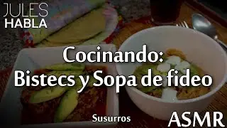 ASMR | Cocinando: Bistecs y Sopa de Fideos 👨‍🍳🥩🍜🎧🎙️