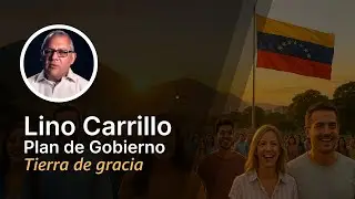 Lino Carrillo | Plan de Gobierno &ldquo;Gas y Luz&rdquo; Tierra de Gracia | Mar&iacute;a Corina Machado | Venezuela-Hub