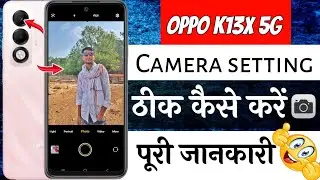Oppo k13x 5g camera settings | oppo k13x 5g camera setting kaise kare | oppo k13x 5g