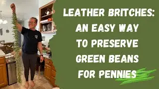Leather Britches - Cheap Way to Preserve Food - Stocking the Pantry - How to Preserve Green Beans