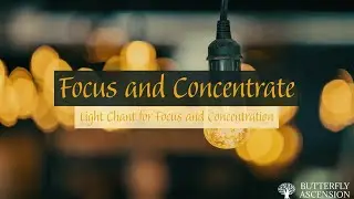 Focus and Concentrate | Light Language Transmission for Focus and Concentration