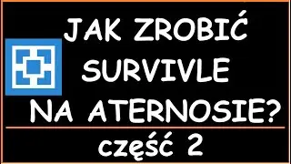 JAK ZROBIĆ SERWER SURVIVAL NA ATERNOSIE? część 2