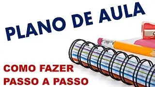 Plano de Aula | Como fazer passo a passo