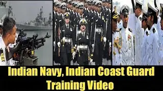 Indian Navy | Indian Coast Guard Training Video | 2018