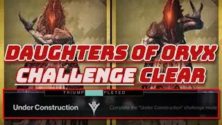CONTEST MODE: Kings Fall Raid DAUGHTERS OF ORYX Challenge Clear 'Under Construction' - Destiny 2