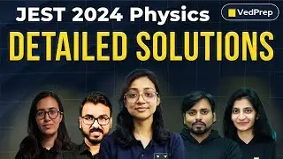 JEST 2024 Physics Preparation | Detailed Solution | VedPrep Physics Academy