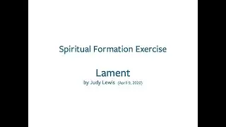Spiritual Formation Exercise: Lament by Judy Lewis (April 9, 2020)