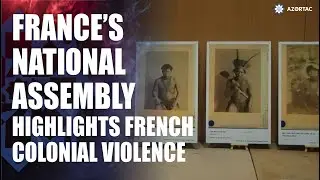 France&rsquo;s National Assembly highlights french colonial violence