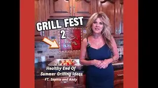 GRILL FEST 2: Healthy End of Summer Grilling Ideas!