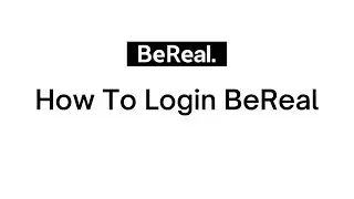 BeReal Login: How to Login to BeReal Account (2023) | Quick Steps