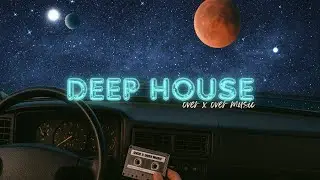 Deep House Driving Mix 🚘 🪐| 2 Hours | Over X Over Music