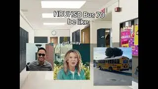 Hbuhsd Bus 70 be like: