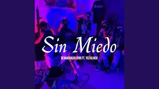 Sin Miedo (feat. YeiGlock)