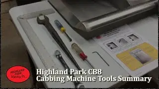 Highland Park CB8 Cabbing Machine Tools Summary