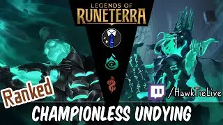 Championless Undying: Next Level Undying l Legends of Runeterra LoR