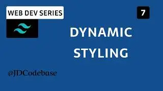 Dynamic Styling with Tailwind CSS (React) | Web Development Series | JDCodebase