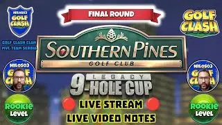 Southern Pines Golf Club Legacy 9 - hole cup Rookie L. Final R. 🔴LIVE VIDEO NOTES 🔴 @GolfClash ​