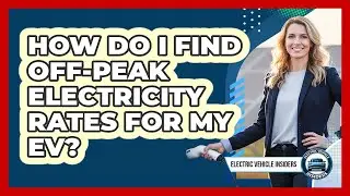 How Do I Find Off-Peak Electricity Rates For My EV?