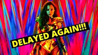 WONDER WOMAN 1984 DELAYED AGAIN!!!