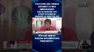 Marites ng WPS | Maritime law expert: walang silbi sa diplomasya ambassador ng China, pauwiin na!