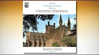 Roger Fisher - Chester Cathedral (70/IV/P) GREAT CATHEDRAL ORGAN SERIES (No. 19)