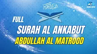 SURAH AL ANKABUT ABDULLAH AL MATROOD