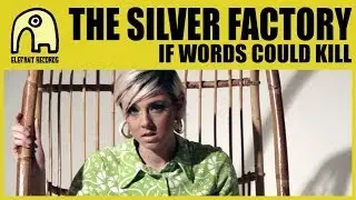 THE SILVER FACTORY - If Words Could Kill [Official]