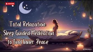 Total Relaxation: Sleep Guided Meditation to Find Inner Peace