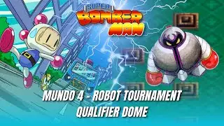 SUPER BOMBERMAN (MUNDO 4 -  Robot Tournament Qualifier Dome) 🔥💣
