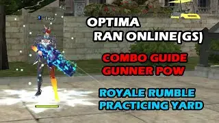 OPTIMA RAN ONLINE(GS) | POW GUNNER | COMBO GUIDE | ROYALE RUMBLE | PRACTICING YARD | DL LINK BELOW