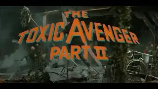 The Toxic Avenger II Fan Trailer