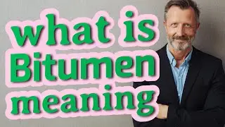Bitumen | Meaning of bitumen