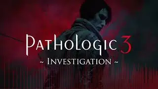Pathologic3 Music - Investigation
