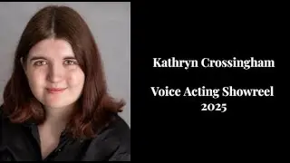 Kathryn Crossingham | Voice Acting Showreel 2025