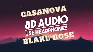 8D Audio I Casanova I Blake Rose