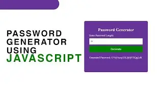How to Create A Password Generator Using Pure JavaScript | JavaScript Password Generator