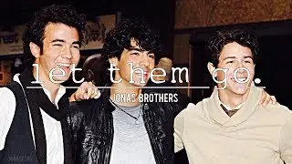 jonas brothers || let them go.