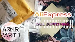 ASMR | Huge 200&euro;+ AliExpress QUARANTINE Nail Supply Haul | Unboxing | Part 1 (BEGINNER MUST HAVES!!)