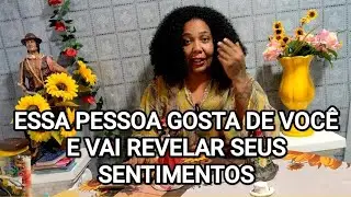 Essa Pessoa Gosta DE VOCÊ E Vai Revelar Seus Sentimentos 