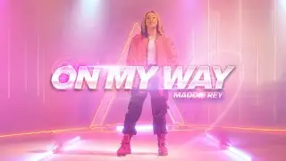 On My Way - Maddie Rey (Music Video)